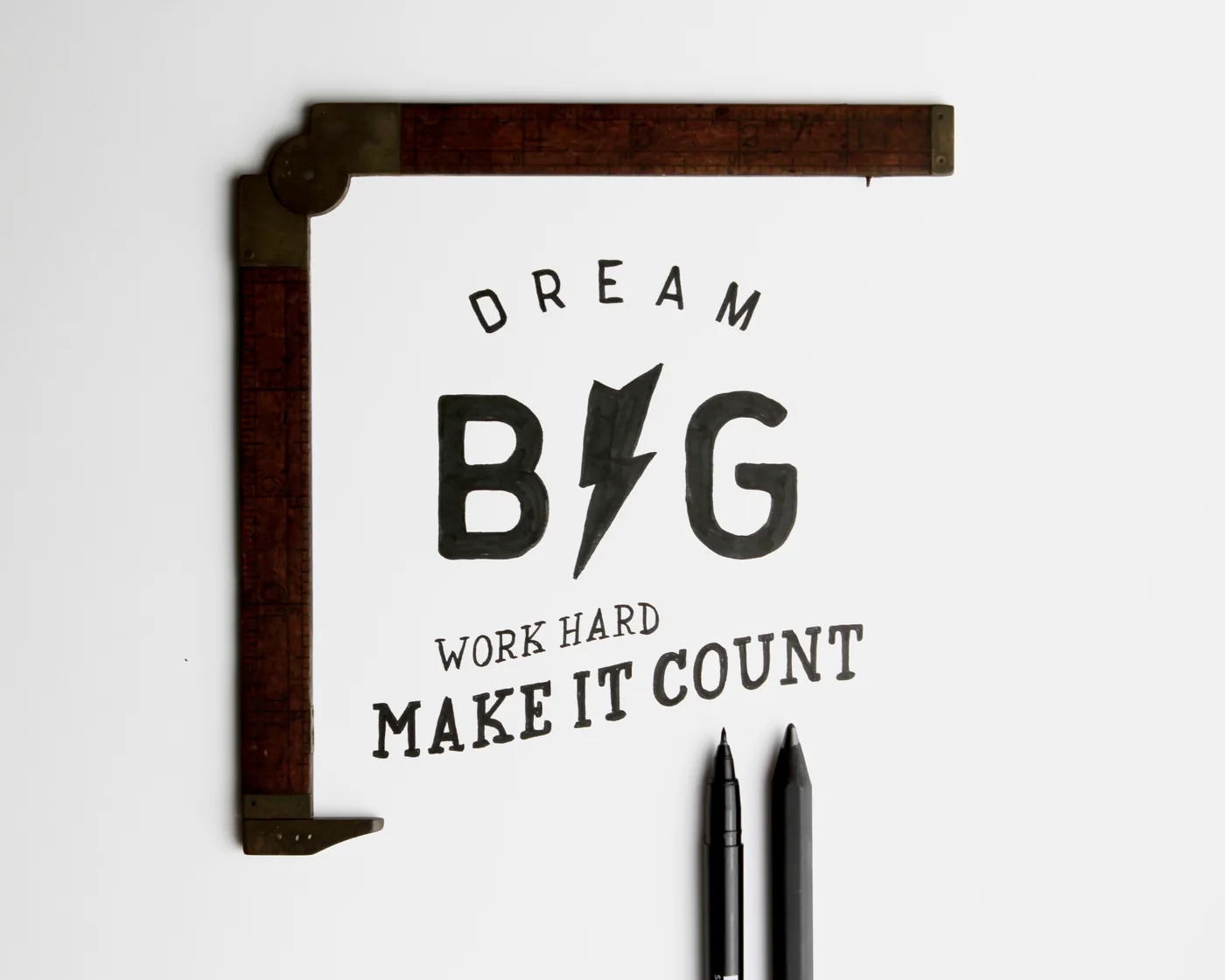 Dream big. Work hard. Make it count.. Lettering by hand.