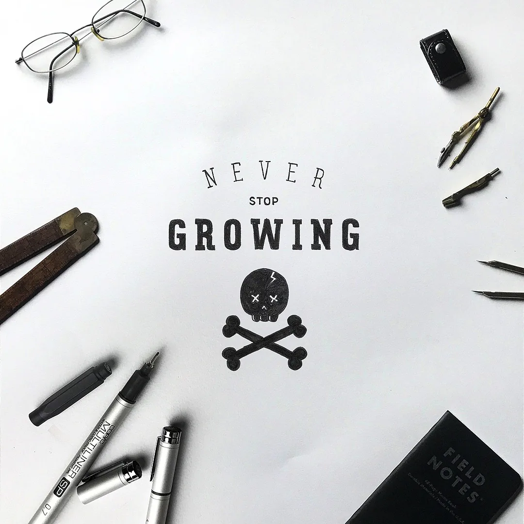 Never stop growing. Lettering and illustration by hand.
