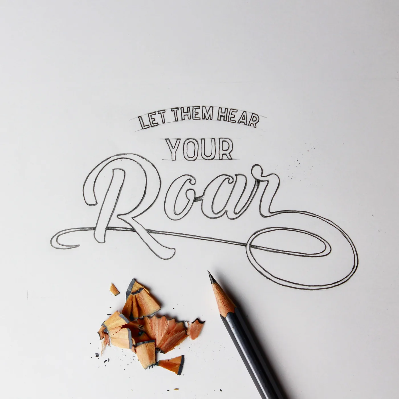 Let them hear your roar. Lettering by hand.