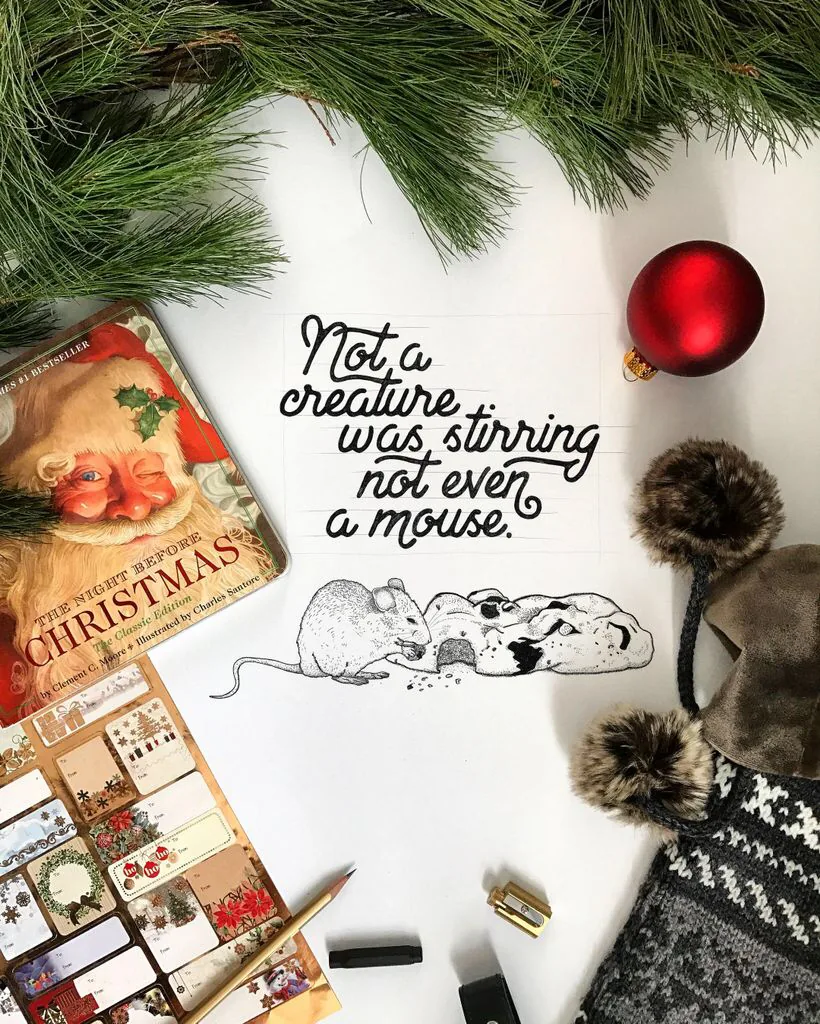Not a creature was stirring, not even a mouse. Lettering and illustration by hand.